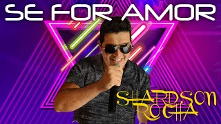 Se For Amor - Shardson Rocha (Cover) - João Gomes e Vitor Fernandes