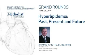 Hyperlipidemia: Past, Present and Future (ANTONIO M. GOTTO, JR., MD) June 21, 2018 - LIVESTREAM REC