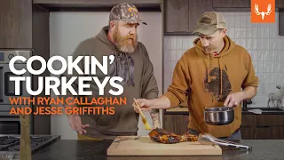 Cookin Turkeys with Ryan Callaghan and Jesse Griffiths