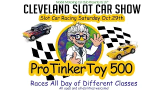 Cleveland Slot Car Show 2022 Oct 29th - ProTinkerToys 500