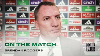 Brendan Rodgers On the Match | Celtic 2-1 Rangers | Glasgow Derby win for Celts!