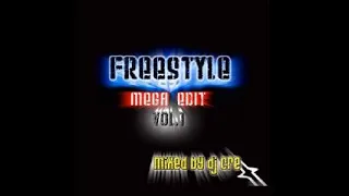 Freestyle Mega Edit Vol  1 - DJ CRE