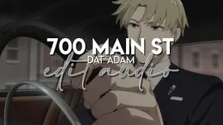 edit audio - 700 main st (dat adam)