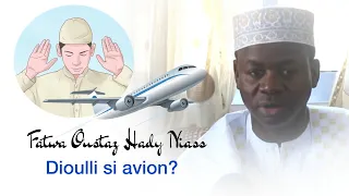 Lane la borom xam xam yi wakh si dioulli si avion? | Fatwa Oustaz Hady Niass