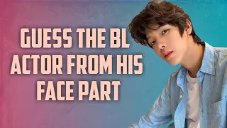 BL QUIZ | GUESS THE BL ACTOR FROM HIS FACE PART [EYES/NOSE/LIPS]