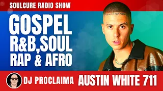 CHRISTIAN R&B | Austin White 711 | Soulcure Gospel Show | DJ Proclaima