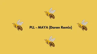 PLL - Maya (Daren Remix)
