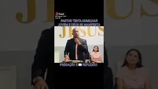 PASTOR TENTAR HUMILHAR JOVEM E DEUS SE MANIFESTA 🔥