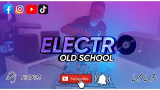 ✅Set (ELECTRO OLD SCHOOL _DJ NENE 2023) 😎🔥