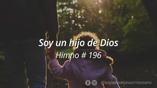 Himno SUD 196. Soy un hijo de Dios