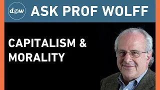 AskProfWolff: Capitalism & Morality