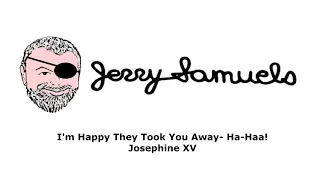 I'm Happy They Took You Away  Ha Haa! - Josephine XV