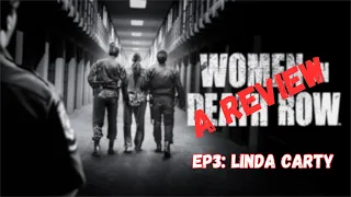 Women on Death Row Episode 3- Linda Carty: Recap and Review