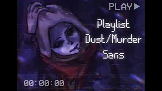 『 𝐝𝐮𝐬𝐭 𝐨𝐟𝐟 𝐲𝐨𝐮𝐫 𝐡𝐚𝐧𝐝𝐬 』 Dust/murder sans playlist [eng]