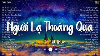 Người Lạ Thoáng Qua, Lỡ Duyên Kiếp Này, Ân Tình Sang Trang | Tuyển Tập Nhạc Trẻ Ballad Hay Nhất 2023