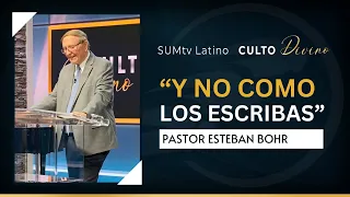 "Y no como los escribas" - Pr. Esteban Bohr || Culto Divino