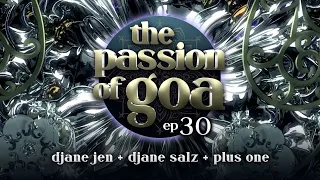 The Passion Of Goa #030 w/ DJane Jen & DJane Salz, Plus One