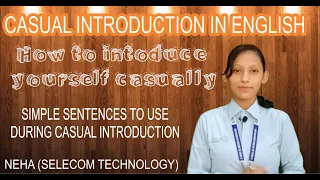 How to Introduce yourself Casually| A casual Introduction | By Neha from Selecom Technology