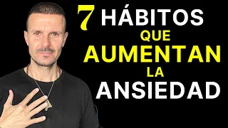 7 HÁBITOS y Cosas que AUMENTAN la Ansiedad y que Debes Evitar y Dejar de Hacerlas ya Supera Ansiedad