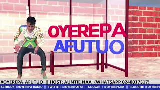 #OYEREPA_AFUTUO  || HOST: AUNTIE NAA  (WHATSAPP 0248017517) || 27-04-2021