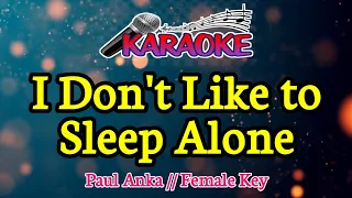 I Don't Like to Sleep Alone || Paul Anka || Female Key