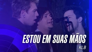 KLB - Estou em suas mãos (Um novo tempo) (Oficial)