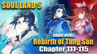 SOUL LAND 5 | Rebirth of Tang San: [ENGLISH] Chapter 111-115