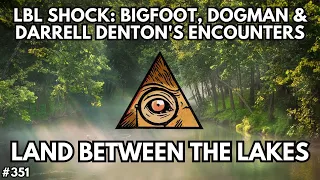 LBL Creatures & Virginia Dogman: Darrell Denton's Journey into the Unknown | Bigfoot Society 351