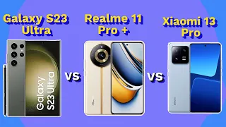 Realme 11 Pro Plus vs Xiaomi 13 Pro vs Galaxy S23 Ultra Full Comparison