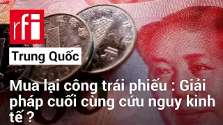 Trung Quốc dùng đến công cụ tiền tệ cuối cùng để cứu vãn kinh tế ? • RFI