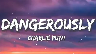 Charlie Puth - Dangerously | Sia, Ed Sheeran, CKay (Lyrics)