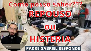 Nunca Confunda Repouso no Espírito Santo com Histeria