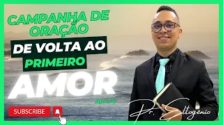 🛑🔥Campanha de VOLTA AO PRIMEIRO AMOR com Pr Eltogênio. 📖#oração #ipda #avivamento