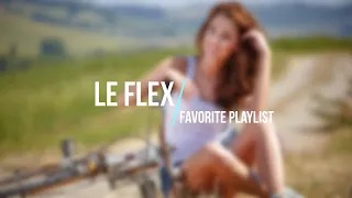 Le Flex - Favorite Playlist
