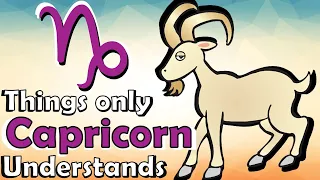 7 Things Only a CAPRICORN Will Understand