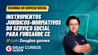 Segunda do Serviço Social - Instrumentos jurídicos-normativos do Serviço Social para Funsaúde CE