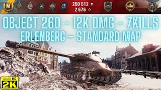 Object 260 / 12k DMG / 7 Kills / Erlenberg Map / World of Tanks