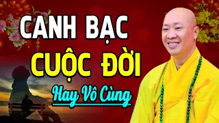 Thuyết Pháp Rất Hay "CANH BẠC CUỘC ĐỜI" - Ai Nghe Cũng Rơi Nước Mắt l Thầy Thích Thiện Thuận