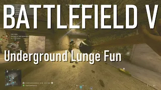 Only in Battlefield V - Lunge Fun - Operation Underground (03.2020)