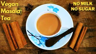 Dairy free tea | Indian Vegan Masala Tea Without Milk Without Sugar | Masala Chai Recipe