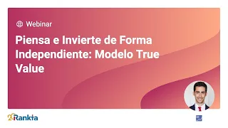 Piensa e Invierte de Forma Independiente: Modelo True Value | Alejandro Estebaranz