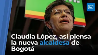 Claudia López, así piensa la nueva alcaldesa de Bogotá