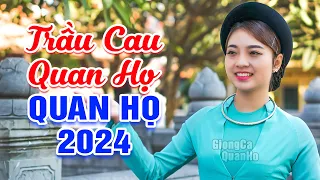 LK Quan Họ Bắc Ninh Đặc Sắc 2024🔴Mê Say Tiếng Hát Ngọc Khánh - LK Trầu Cau Quan Họ