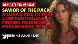 Savior of the Pack: A Luna's Rise to Love|Confronting Evil & Finding True Bond|#ParanormalFiction
