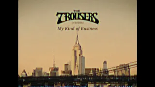 The Trousers  - My kind of business (Official Video 2021)