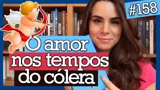 O AMOR NOS TEMPOS DO CÓLERA, GARCÍA MÁRQUEZ (#158)