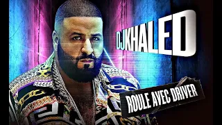 ROULE AVEC DRIVER spécial DJ KHALED ( le roi des forceurs )