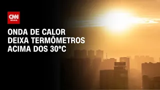 Onda de calor deixa termômetros acima dos 30ºC | CNN PRIME TIME