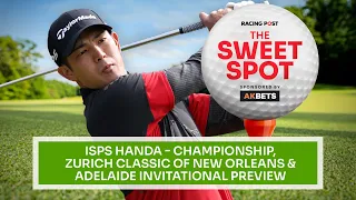 ISPS Handa, Zurich Classic & LIV Adelaide Preview | Golf Betting Tips | The Sweet Spot | AK Bets