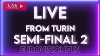 LIVE from TURIN! Semi Final 2 - EurovisionFun Live Stream